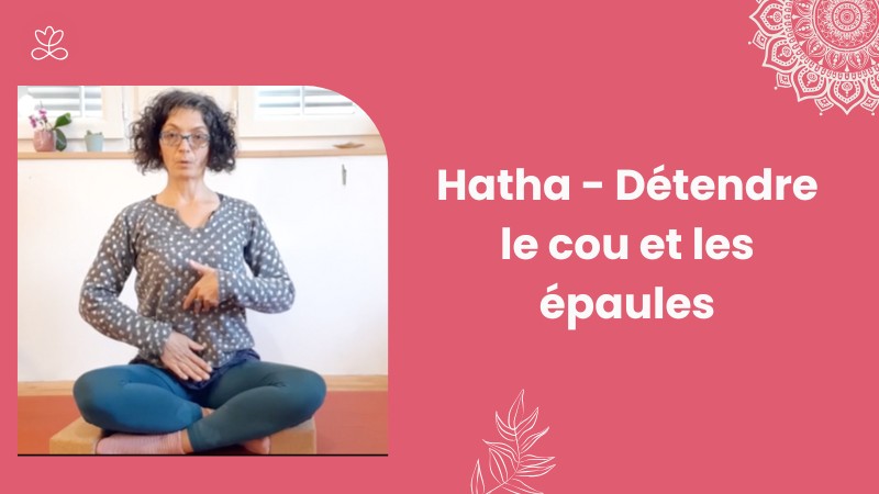 Jour 19 - Hatha - Détendre le cou et les épaules avec Hélène Durand